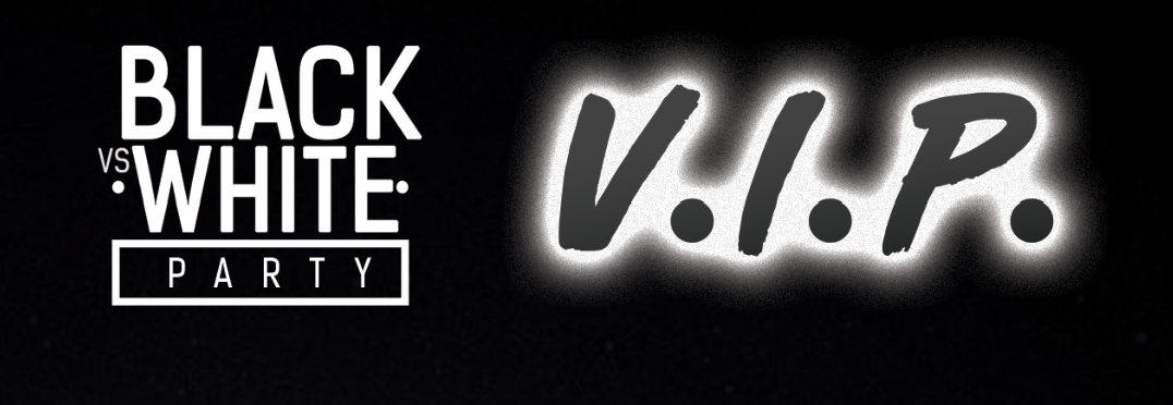 BLACK vs WHITE Party V.I.P. + Taxes & Fees
