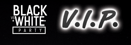 BLACK vs WHITE Party V.I.P. + Taxes & Fees